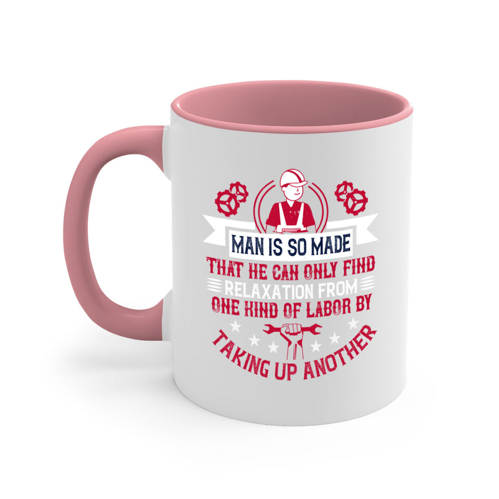 man is so made that he can only find relaxation from one kind of labor by taking up another 4#- labor day-Mug / Coffee Cup