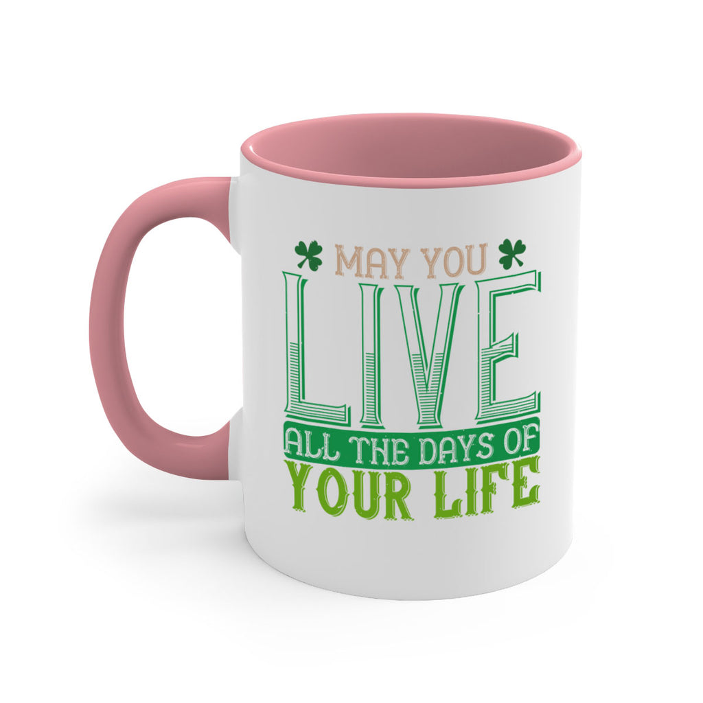 may you kive all the days of your life Style 115#- St Patricks Day-Mug / Coffee Cup