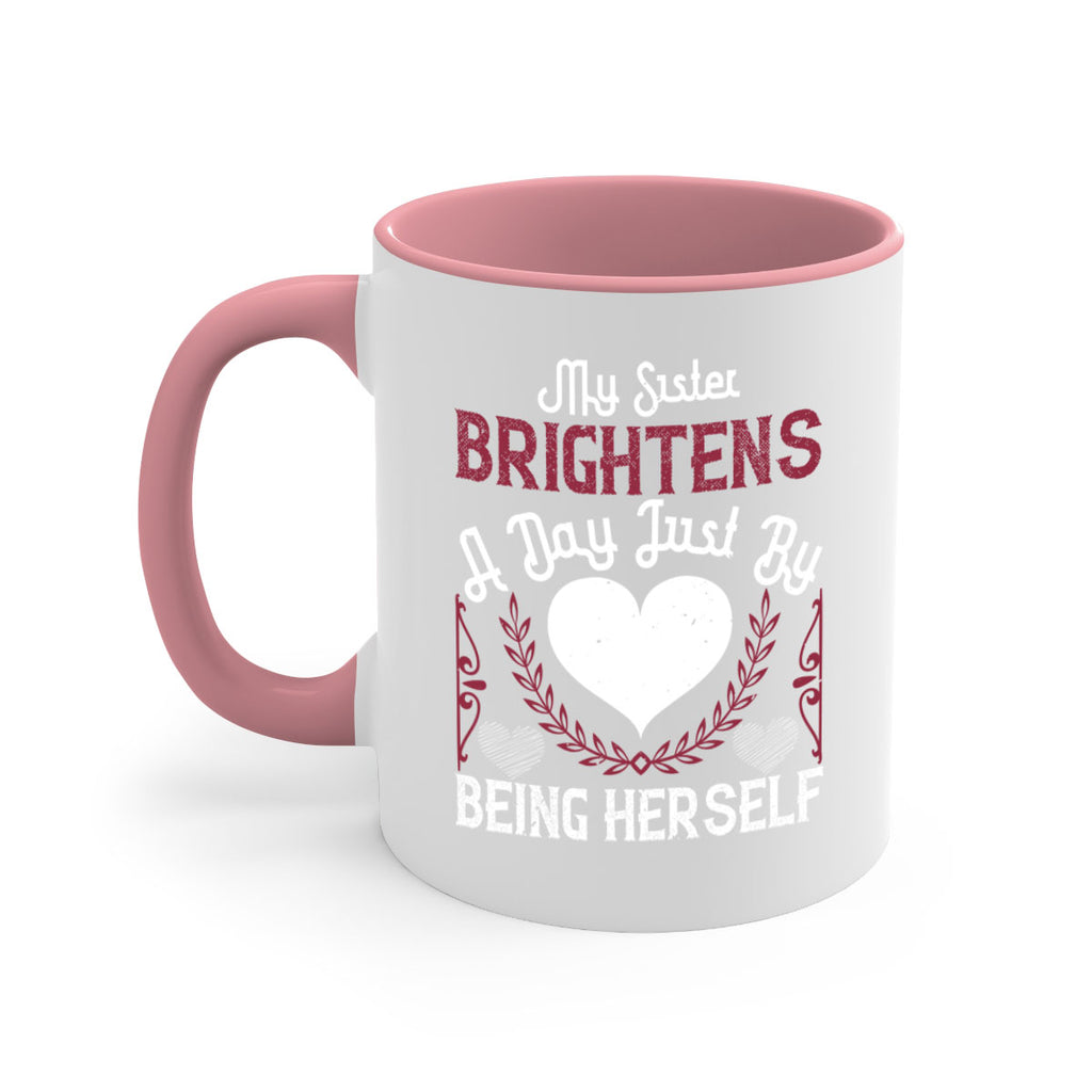 my sister brightens a day just by being herself 21#- sister-Mug / Coffee Cup