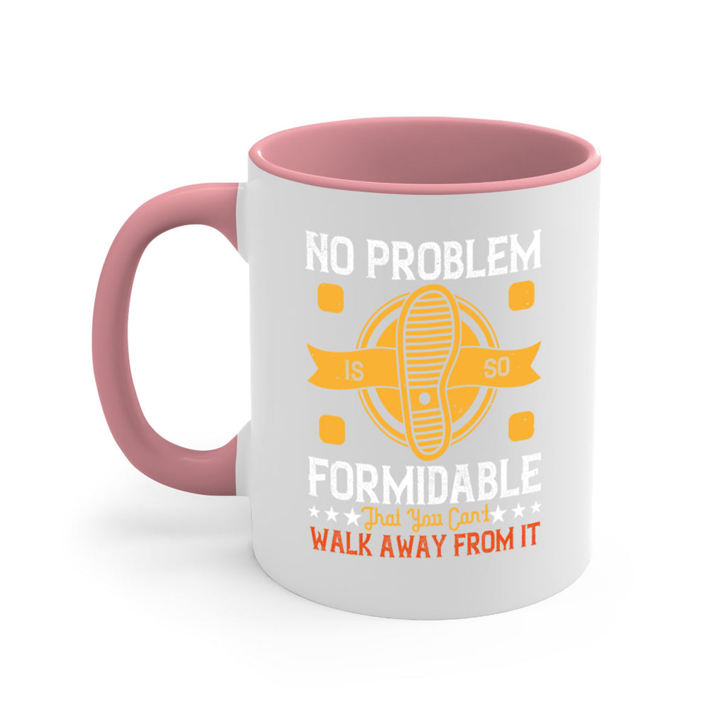 no problem is so formidable that you cant walk away from it 39#- walking-Mug / Coffee Cup