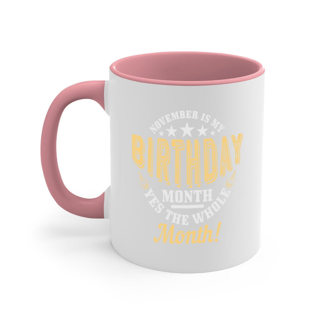 november is my birthday month yes the whole month Style 48#- birthday-Mug / Coffee Cup