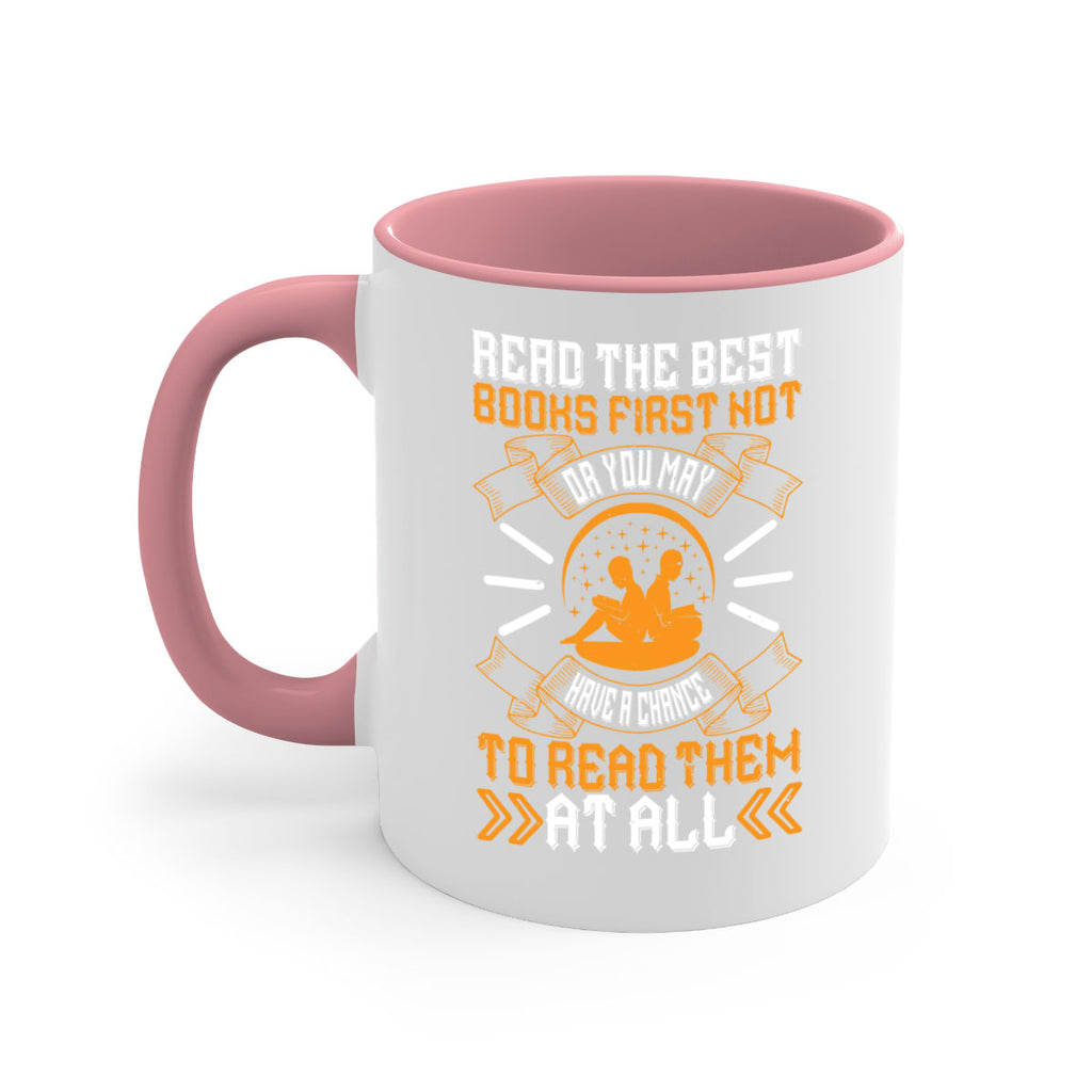 read the best books first or you may not have a chance to read them at all 21#- Reading - Books-Mug / Coffee Cup