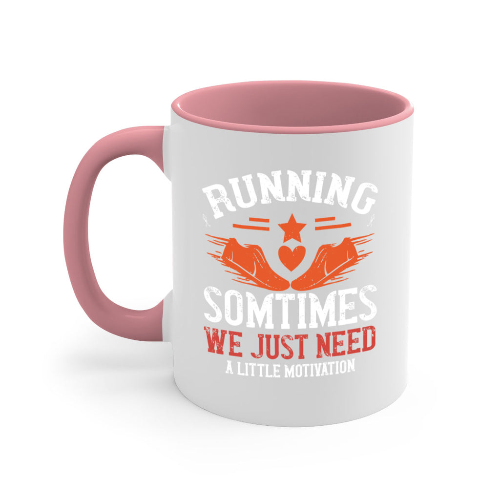 running sometimes we just need alittler motivation 17#- running-Mug / Coffee Cup