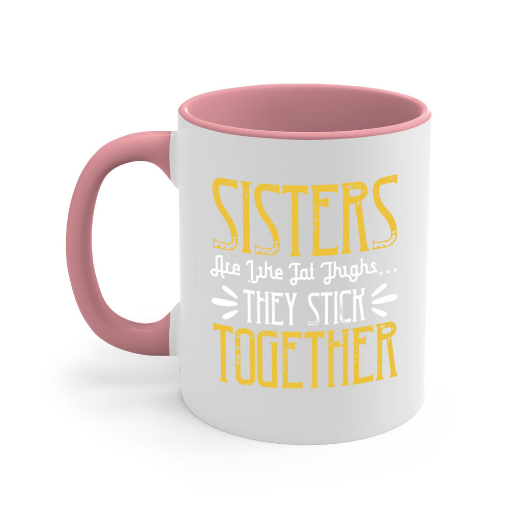 sisters are like fat thigh they stick together 11#- sister-Mug / Coffee Cup