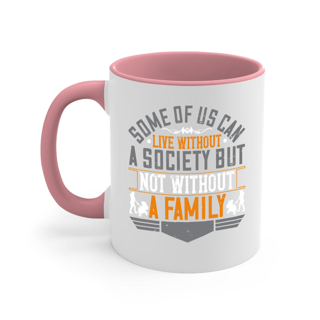 some of us can live without a society but not without a family 22#- parents day-Mug / Coffee Cup