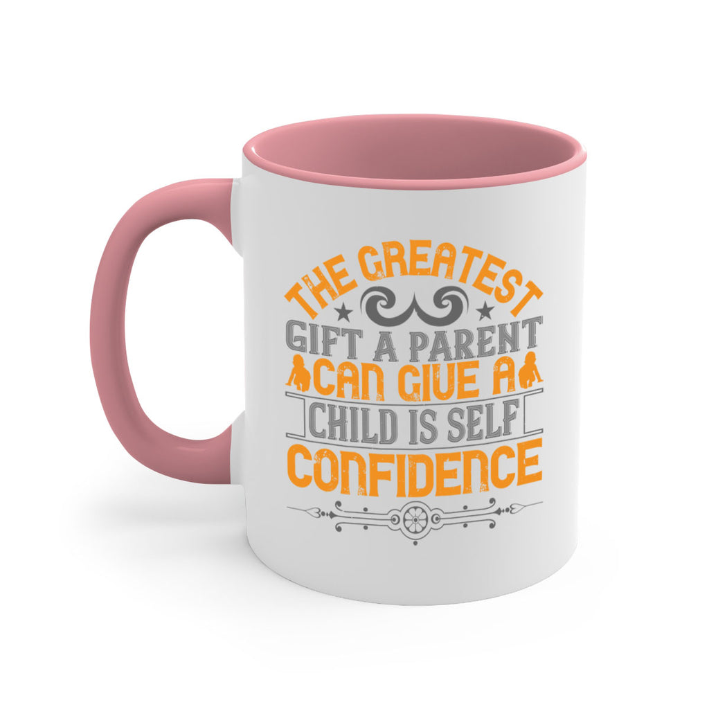 the greatest gift a parent can give a child is selfconfidence 19#- parents day-Mug / Coffee Cup