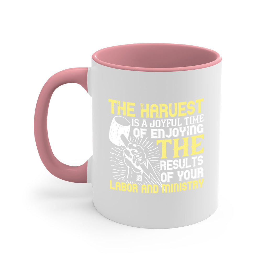 the harvest is a joyful time of enjoying the results of your labor and ministry 16#- labor day-Mug / Coffee Cup