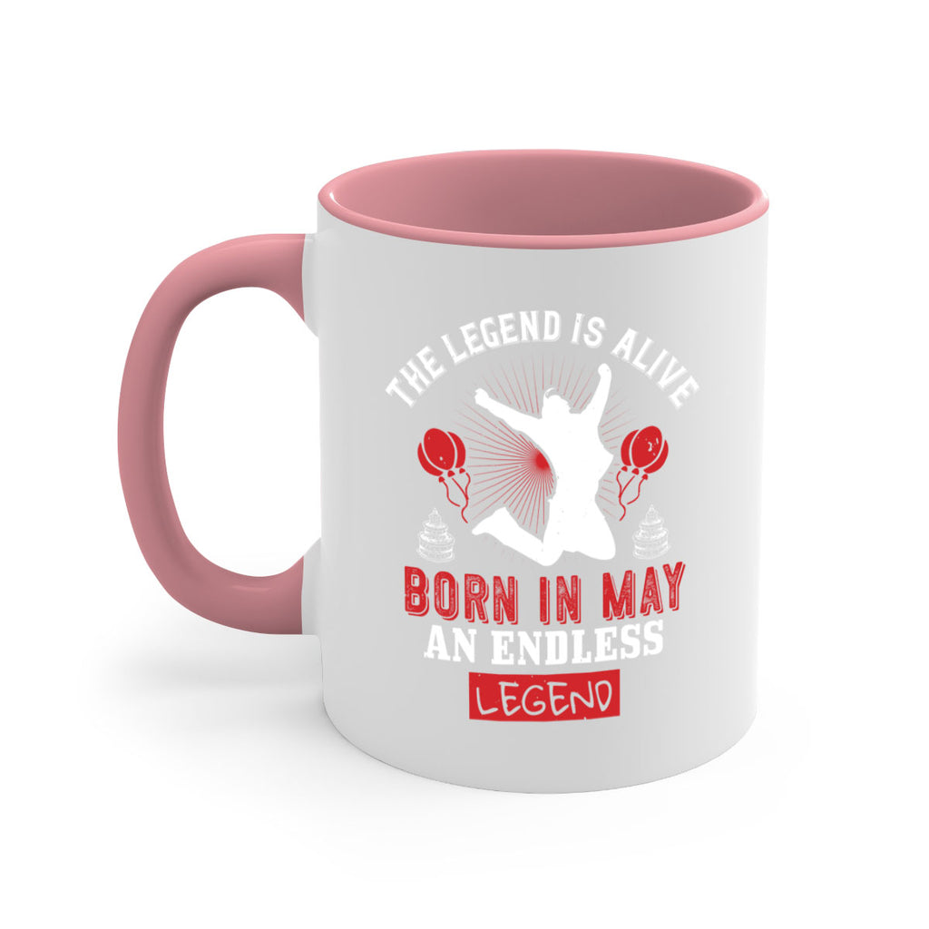 the legend is alive born in may an endless legend Style 30#- birthday-Mug / Coffee Cup