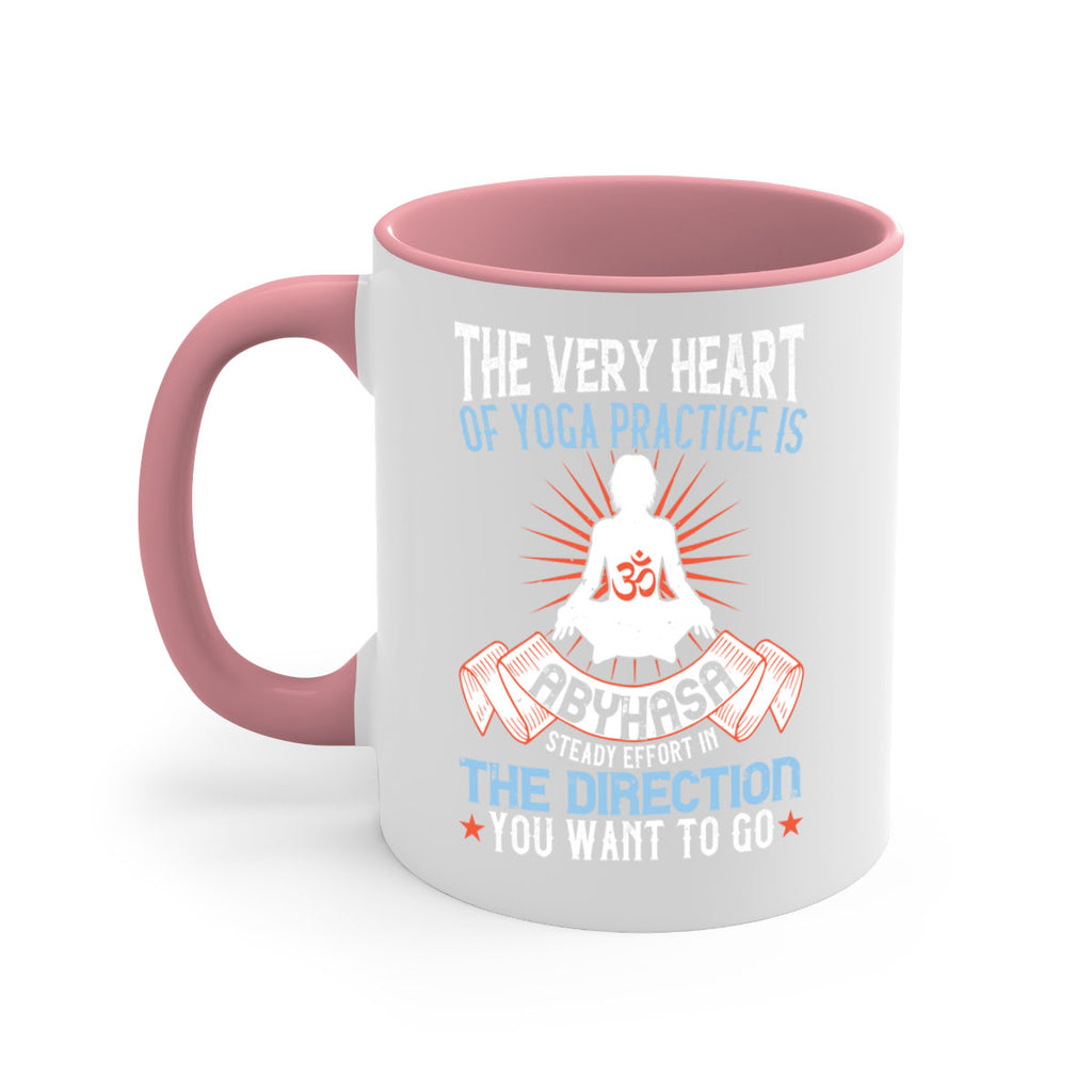the very heart of yoga practice is abyhasa steady effort in the direction you want to go 50#- yoga-Mug / Coffee Cup