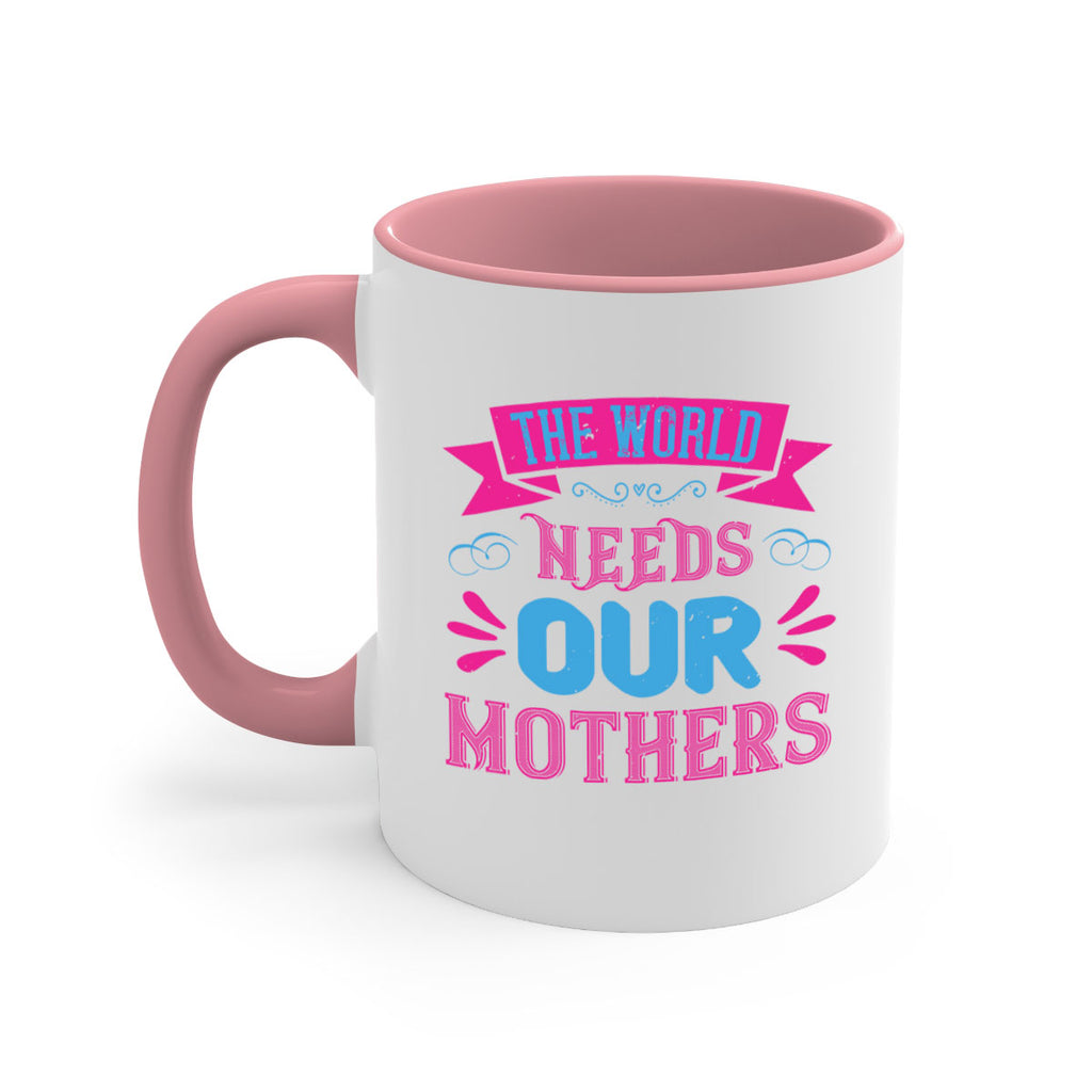 the world needs our mothers 44#- mom-Mug / Coffee Cup