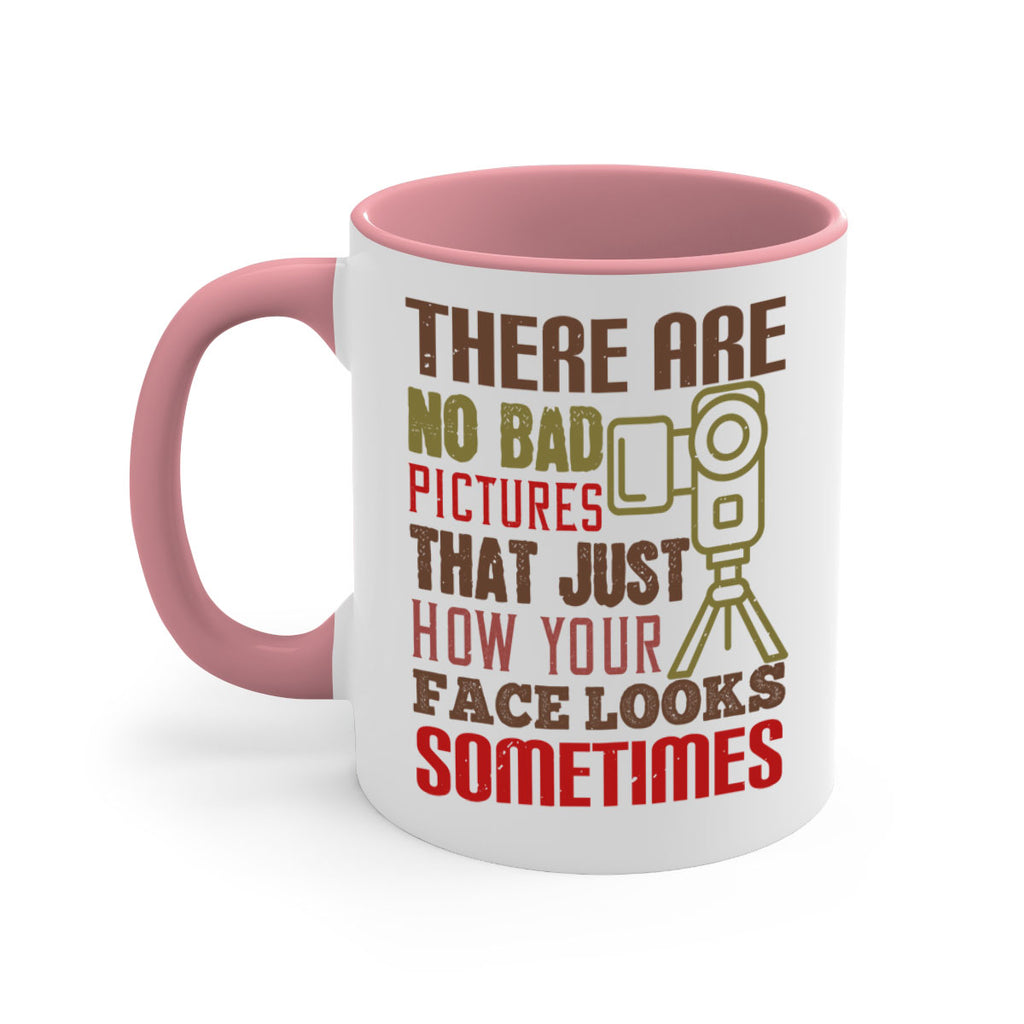 there are no bad pictures that just how you face looks sometimes 11#- photography-Mug / Coffee Cup