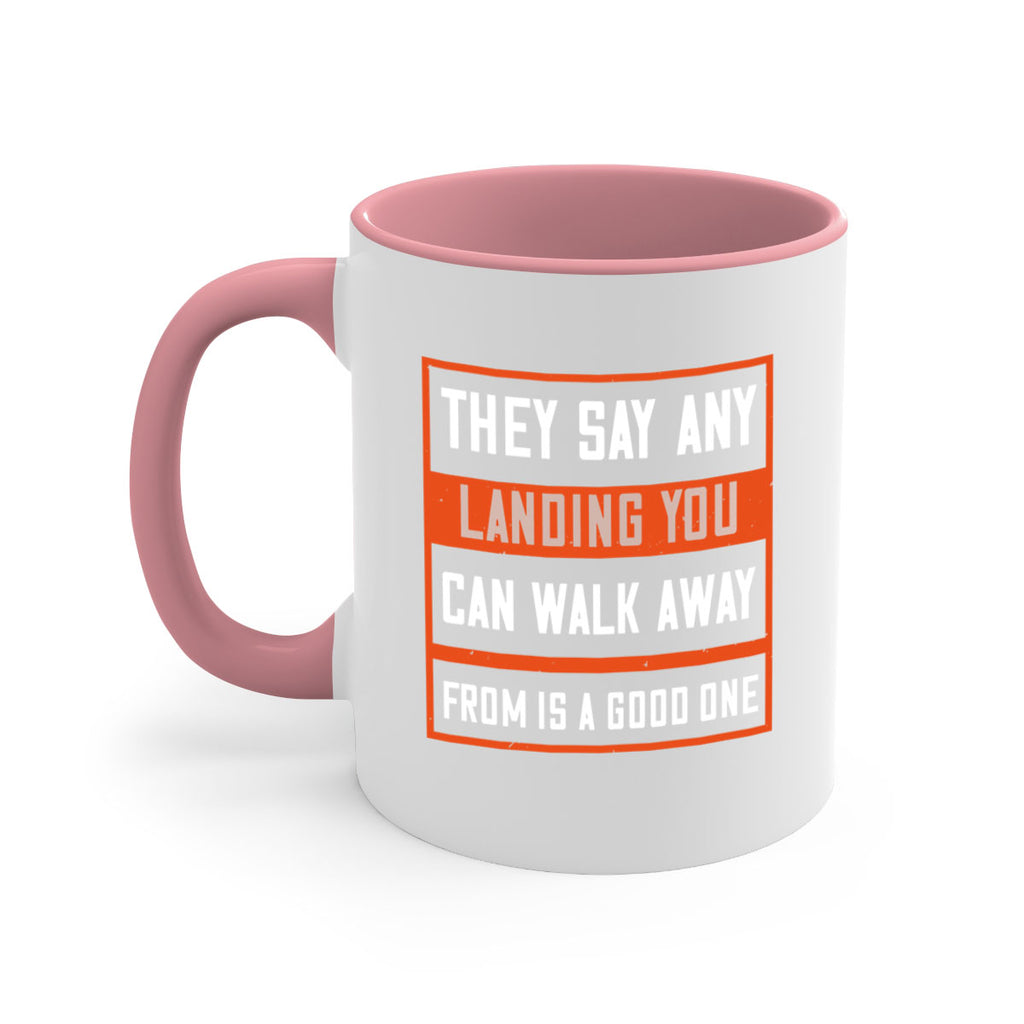 they say any landing you can walk away from is a good one 18#- walking-Mug / Coffee Cup