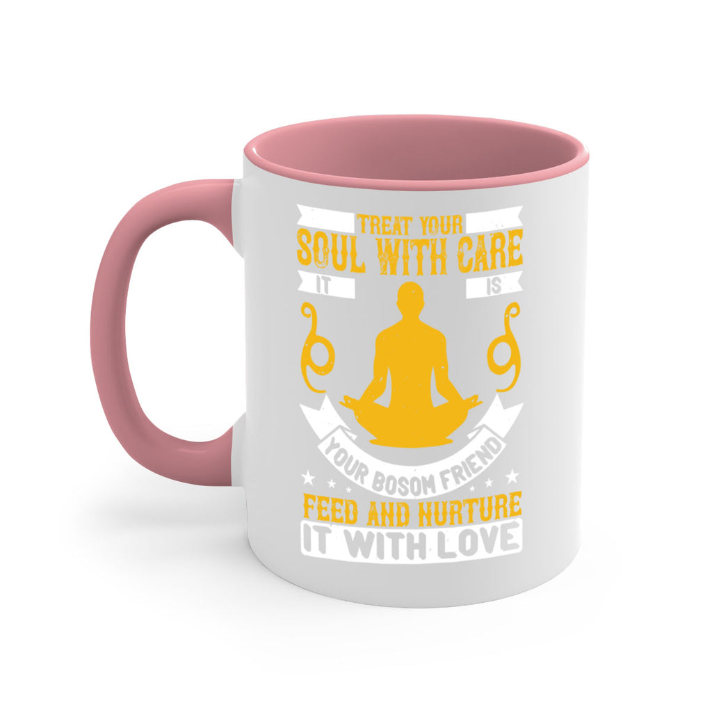 treat your soul with care it is your bosom friend feed and nurture it with love 42#- yoga-Mug / Coffee Cup