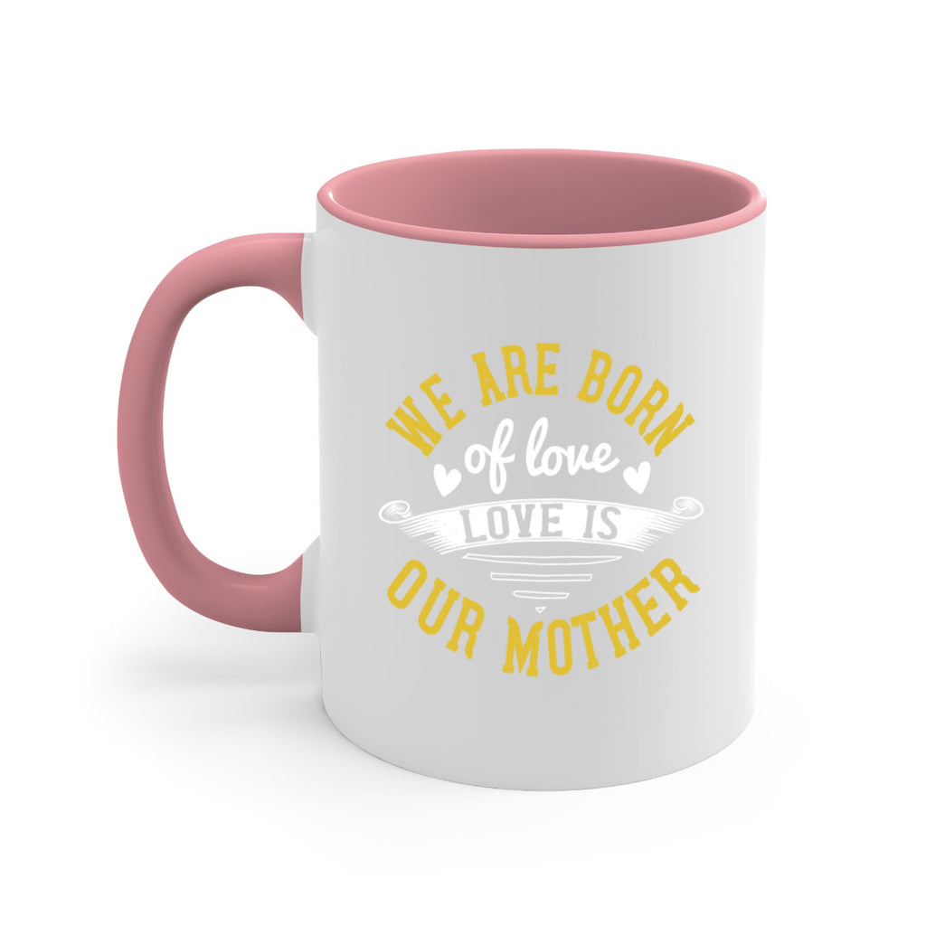 we are born of love love is our mother 29#- mom-Mug / Coffee Cup