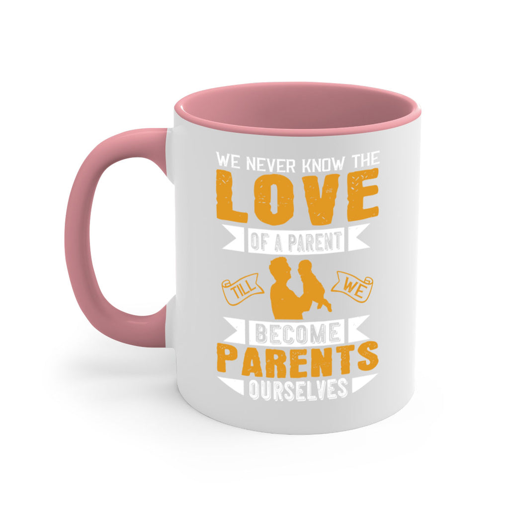 we never know the love of a parent till we become parents ourselves 149#- fathers day-Mug / Coffee Cup