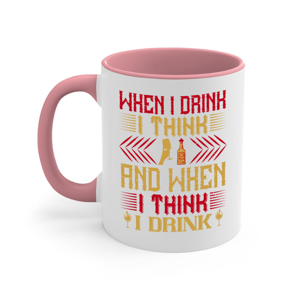 when i drink i think and when i think i drink 21#- drinking-Mug / Coffee Cup