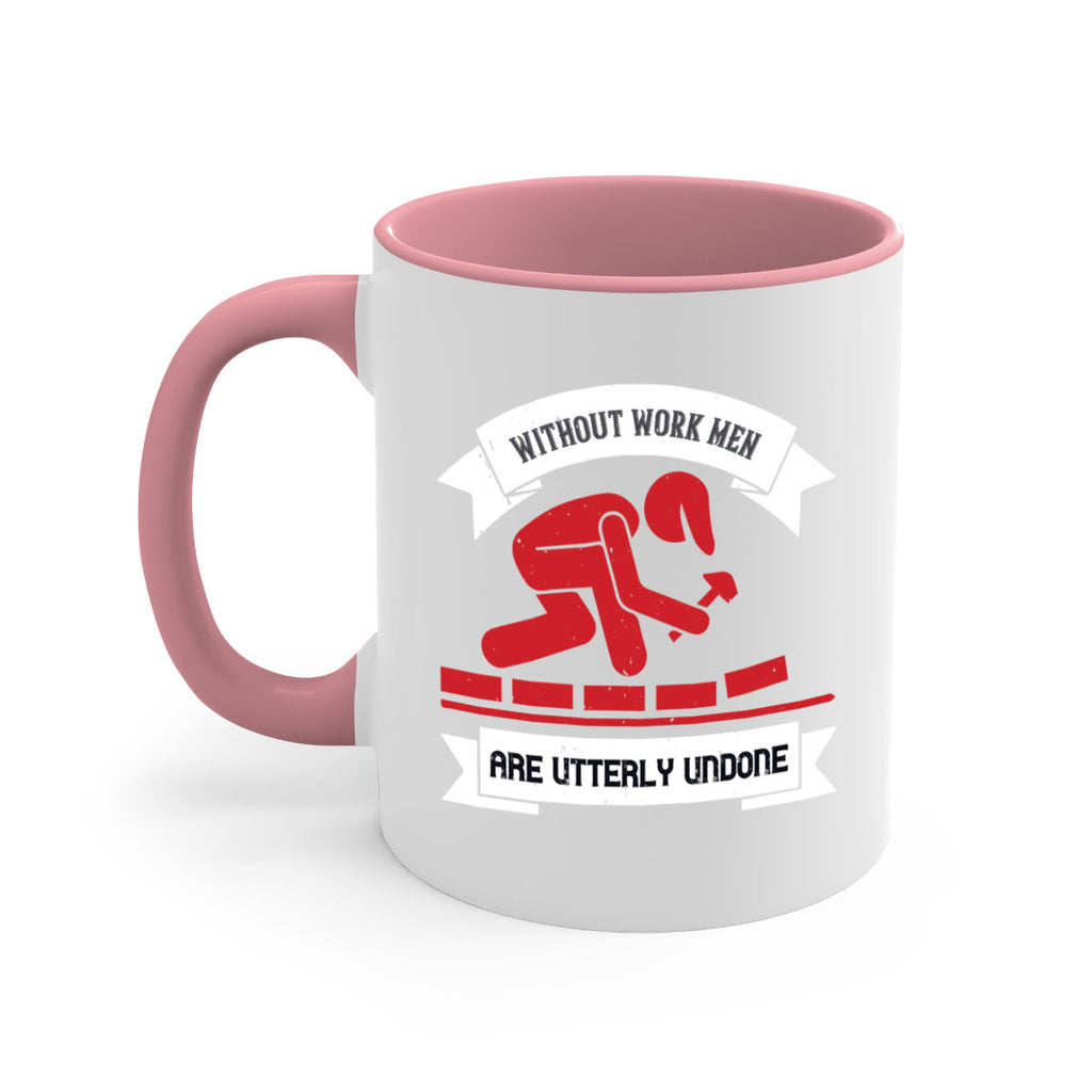 without work men are utterly undone 7#- labor day-Mug / Coffee Cup