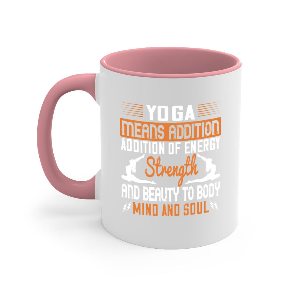 yoga means addition addition of energy strength and beauty to body mind and soul 10#- yoga-Mug / Coffee Cup