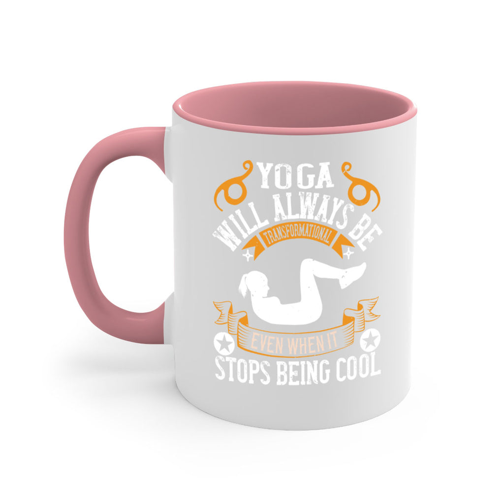 yoga will always be transformational even when it stops being cool 4#- yoga-Mug / Coffee Cup