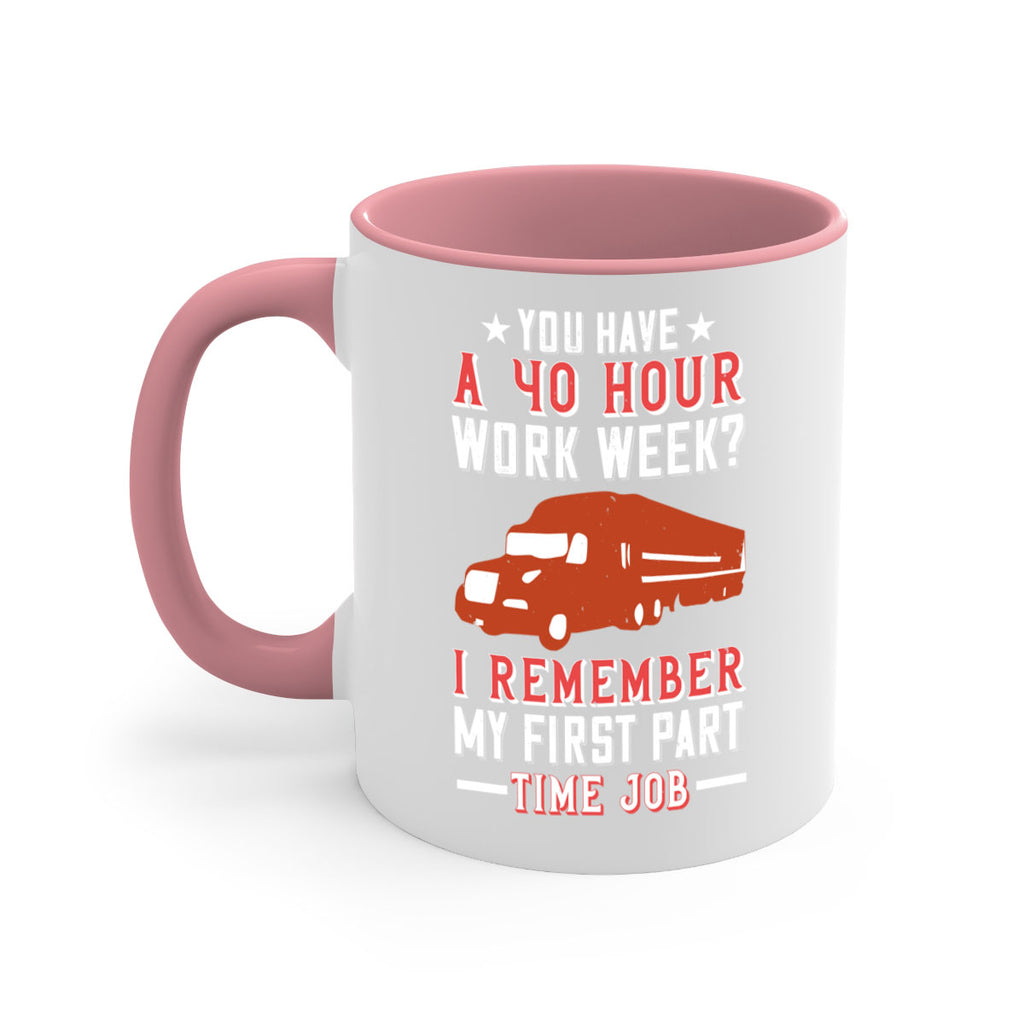 you have a hour work week i remember my first part time job Style 5#- truck driver-Mug / Coffee Cup
