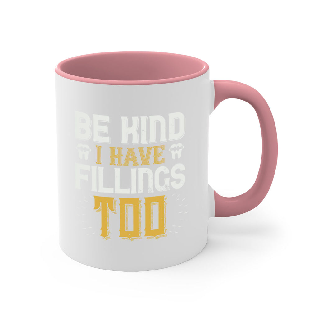 Be kind i have fillings too Style 4#- dentist-Mug / Coffee Cup