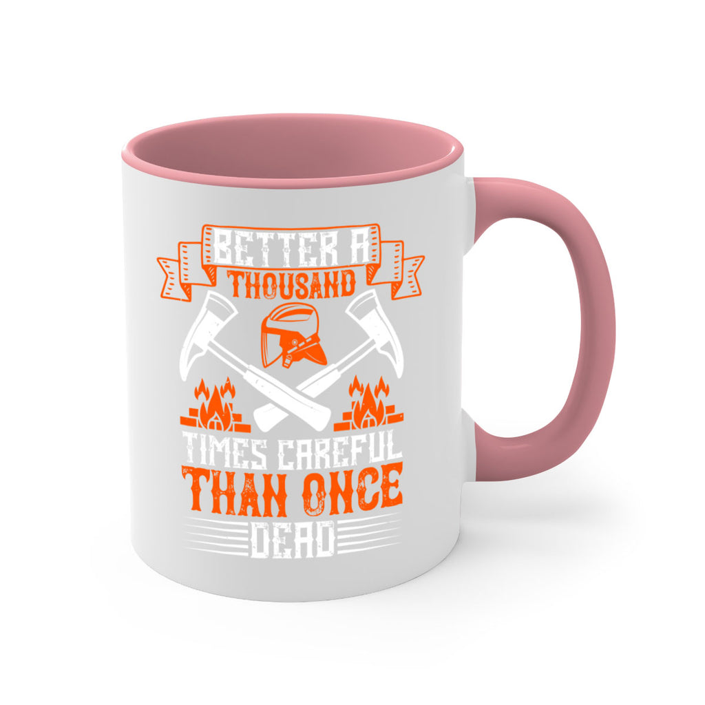 Better a thousand times careful than once dead Style 89#- fire fighter-Mug / Coffee Cup
