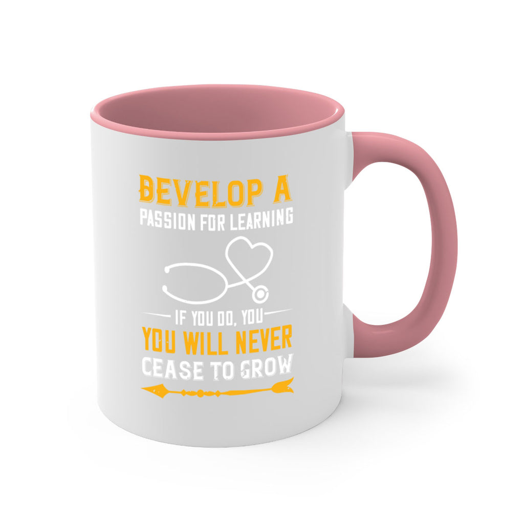 Develop a passion for learning If you do you will never cease to grow Style 399#- nurse-Mug / Coffee Cup