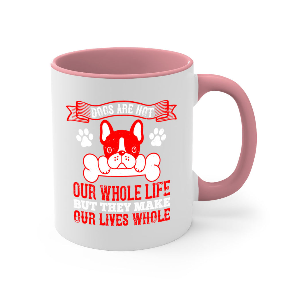 Dogs are not our whole life but they make our lives whole Style 47#- Dog-Mug / Coffee Cup