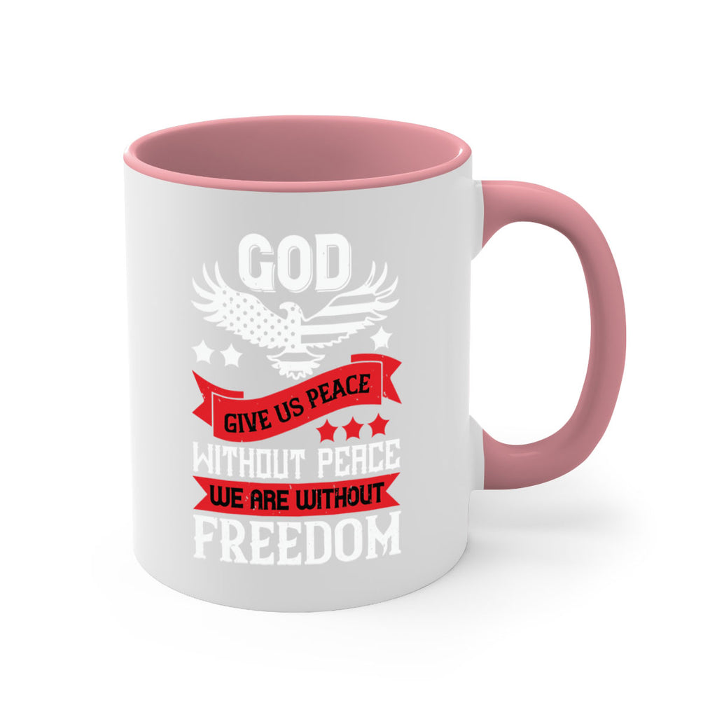 God give us peace without peace we are without freedom Style 95#- 4th Of July-Mug / Coffee Cup