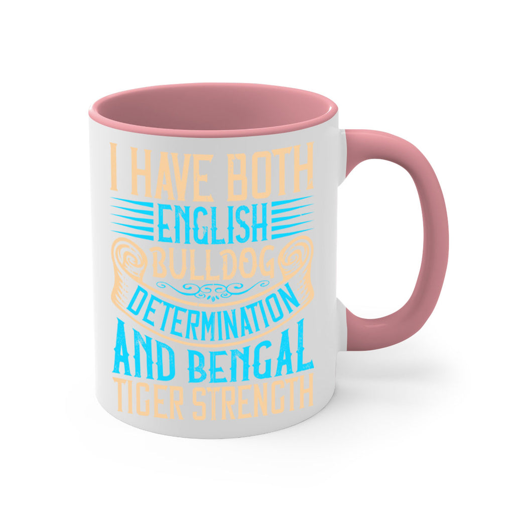 I have both English bulldog determination and Bengal tiger strength Style 42#- Dog-Mug / Coffee Cup