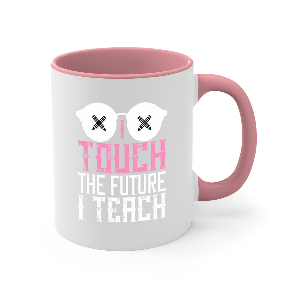 I touch the future I teach Style 101#- teacher-Mug / Coffee Cup