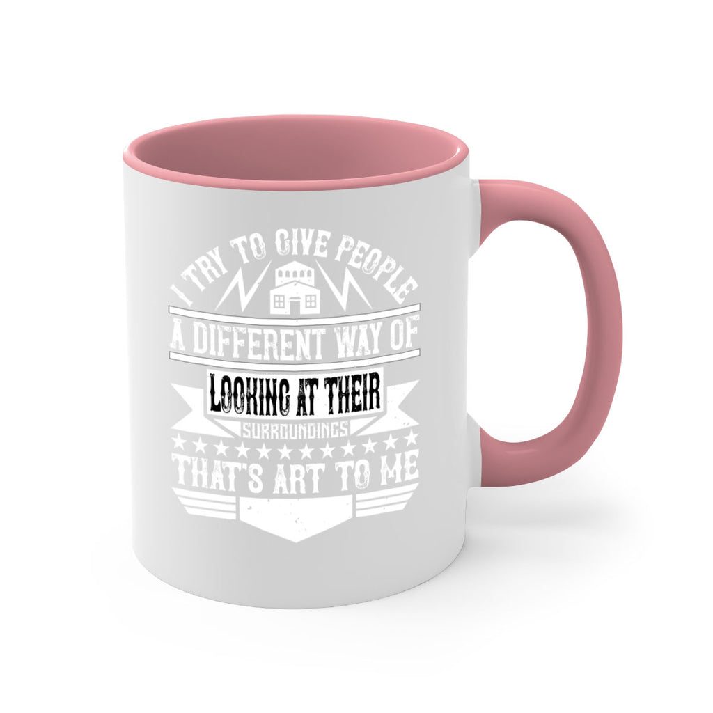 I try to give people a different way of looking at their surroundings Thats art to me Style 31#- Architect-Mug / Coffee Cup