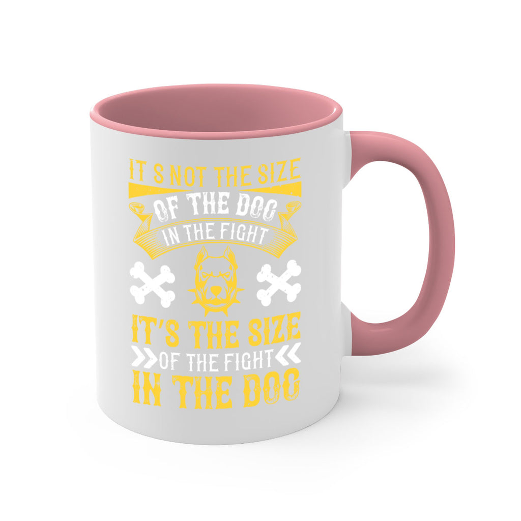 It’s not the size of the dog in the fight it’s the size of the fight in the dog Style 184#- Dog-Mug / Coffee Cup