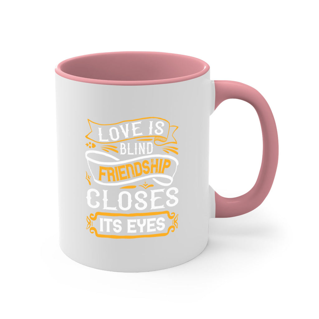 Love is blind friendship closes its eyes Style 71#- best friend-Mug / Coffee Cup