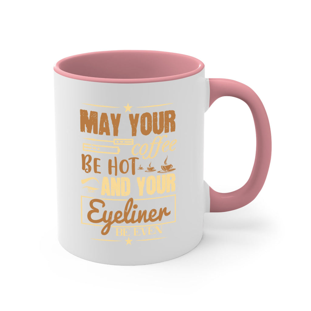 May your coffee be hot and your eyeliner be even Style 190#- makeup-Mug / Coffee Cup
