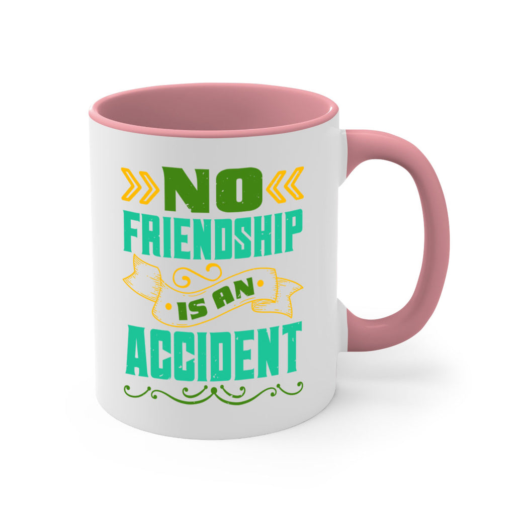 No friendship is an accident Style 78#- best friend-Mug / Coffee Cup