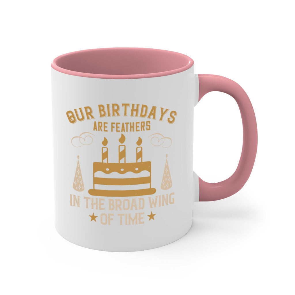 Our birthdays are feathers in the broad wing of time Style 47#- birthday-Mug / Coffee Cup