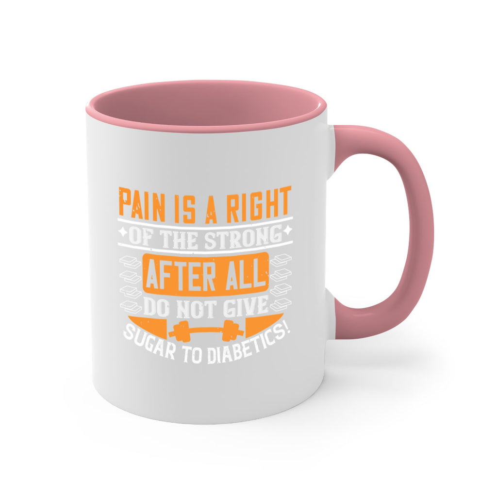 Pain is a right of the strong After all do not give sugar to diabetics Style 14#- diabetes-Mug / Coffee Cup