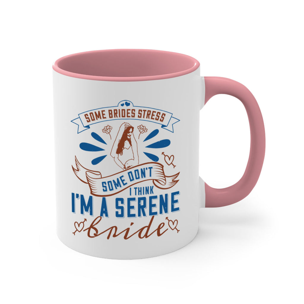 Some brides stress some dont I think Im a serene bride 34#- bride-Mug / Coffee Cup
