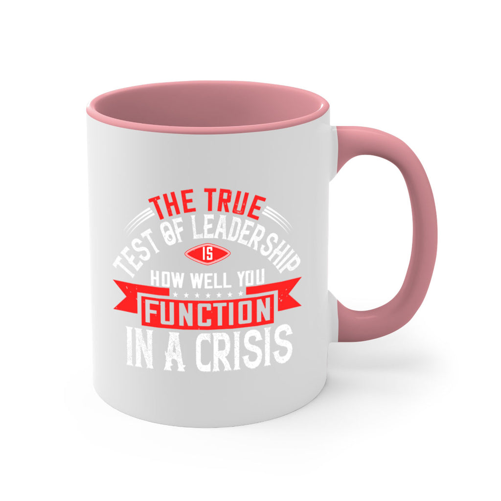 The True Test Of Leadership Is How Well You Function In A Crisis Style 15#- motivation-Mug / Coffee Cup