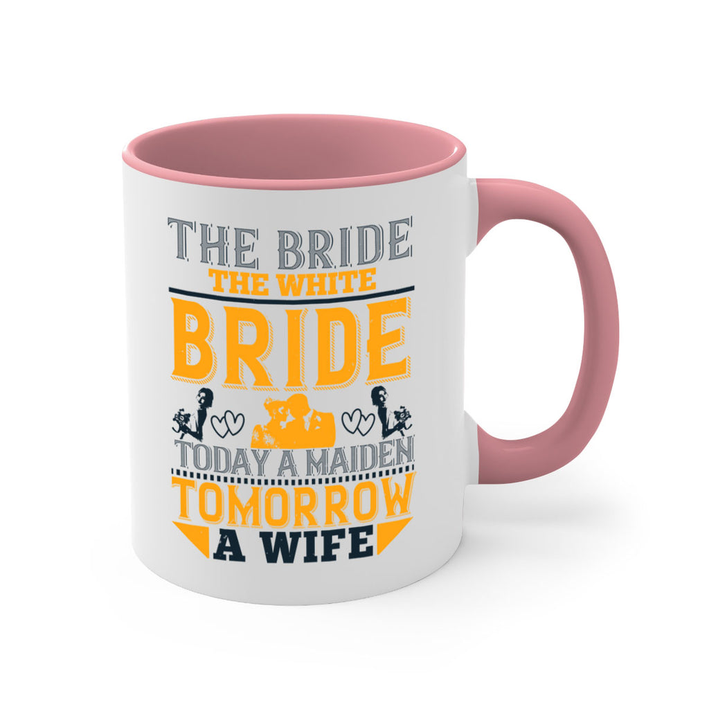 The bride the white bride today a maiden tomorrow a wife 30#- bride-Mug / Coffee Cup