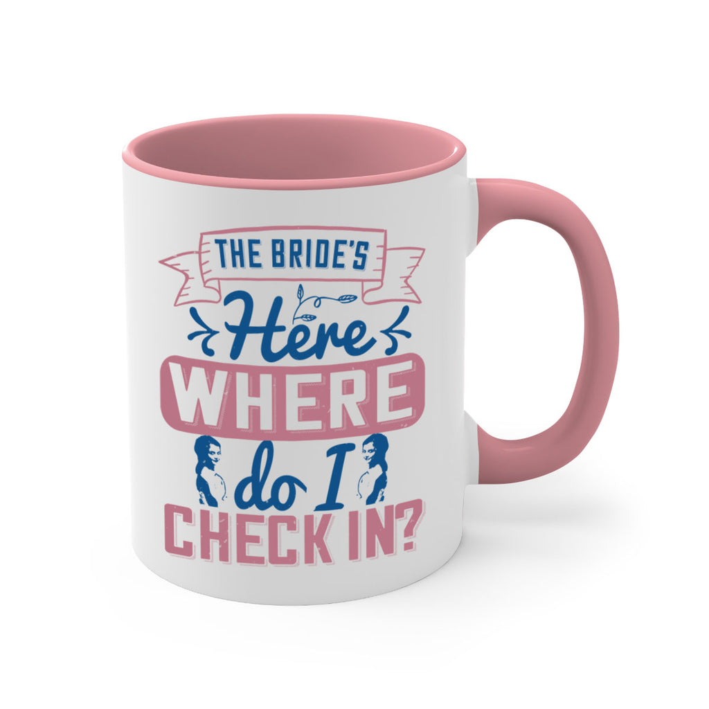 The brides here Where do I check in 32#- bride-Mug / Coffee Cup