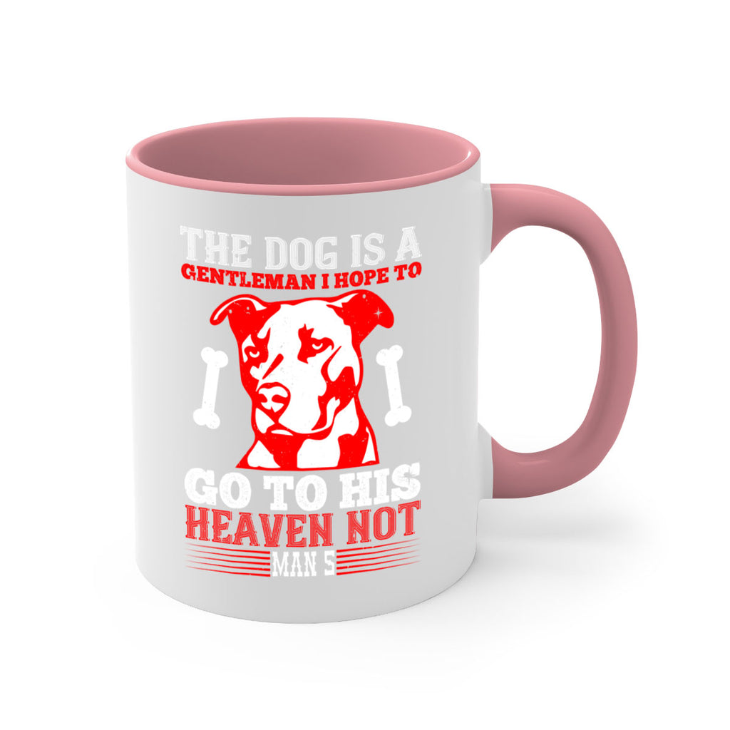 The dog is a gentleman I hope to go to his heaven not mans Style 160#- Dog-Mug / Coffee Cup