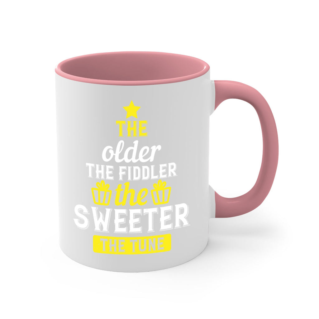 The older the fiddler the sweeter the tune Style 35#- birthday-Mug / Coffee Cup