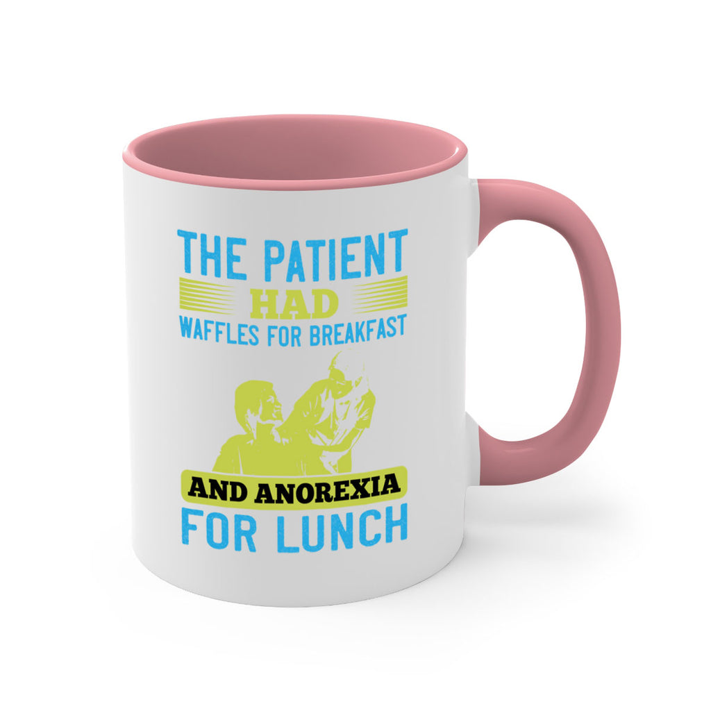 The patient had waffles for breakfast and anorexia for lunch Style 18#- medical-Mug / Coffee Cup