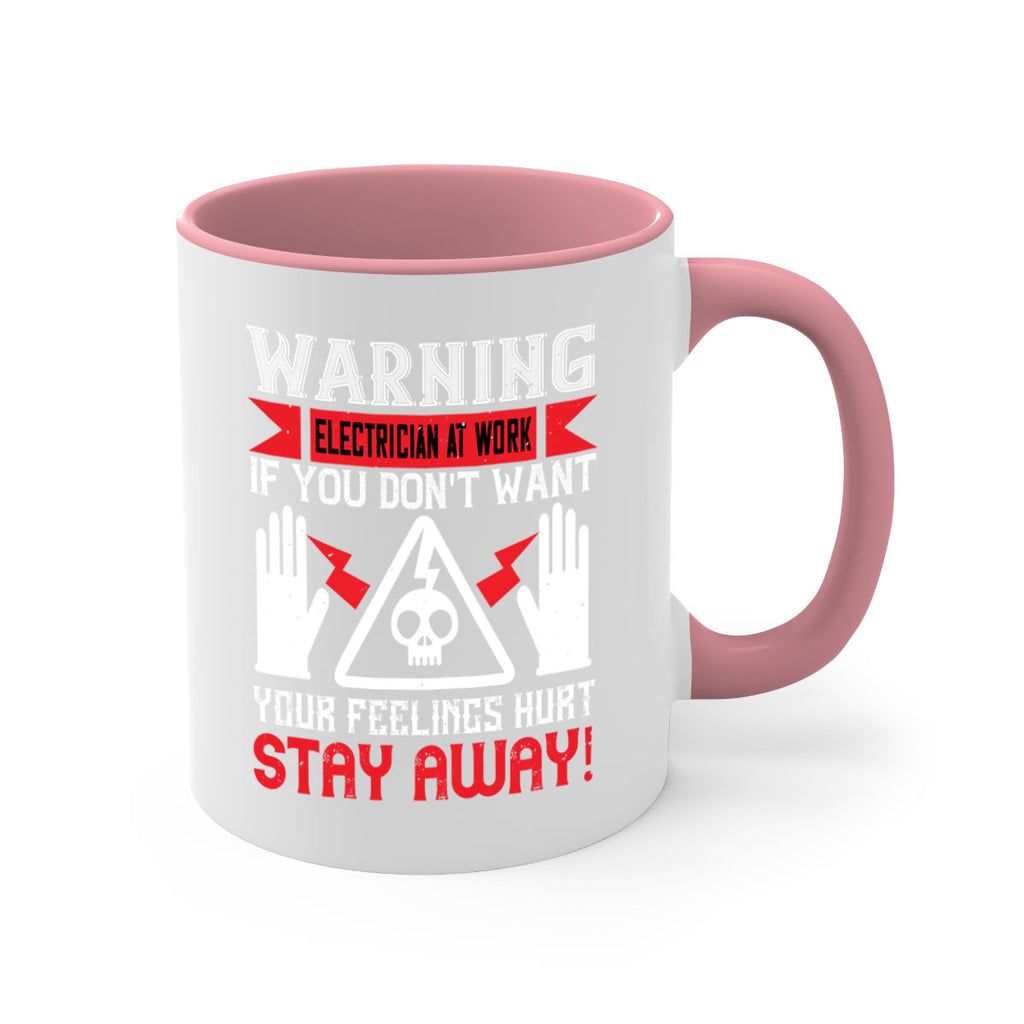 Warning electrician at work if you dont want your feelings hurt stay away Style 5#- electrician-Mug / Coffee Cup