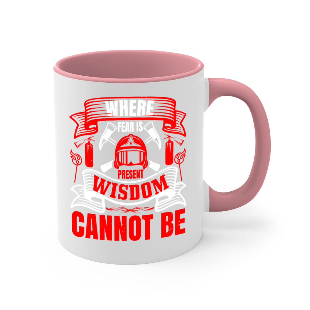 Where fear is present wisdom cannot be Style 6#- fire fighter-Mug / Coffee Cup