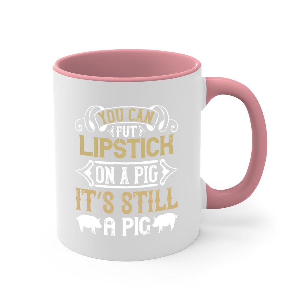 You can put lipstick on a pig It’s still a pig Style 9#- pig-Mug / Coffee Cup