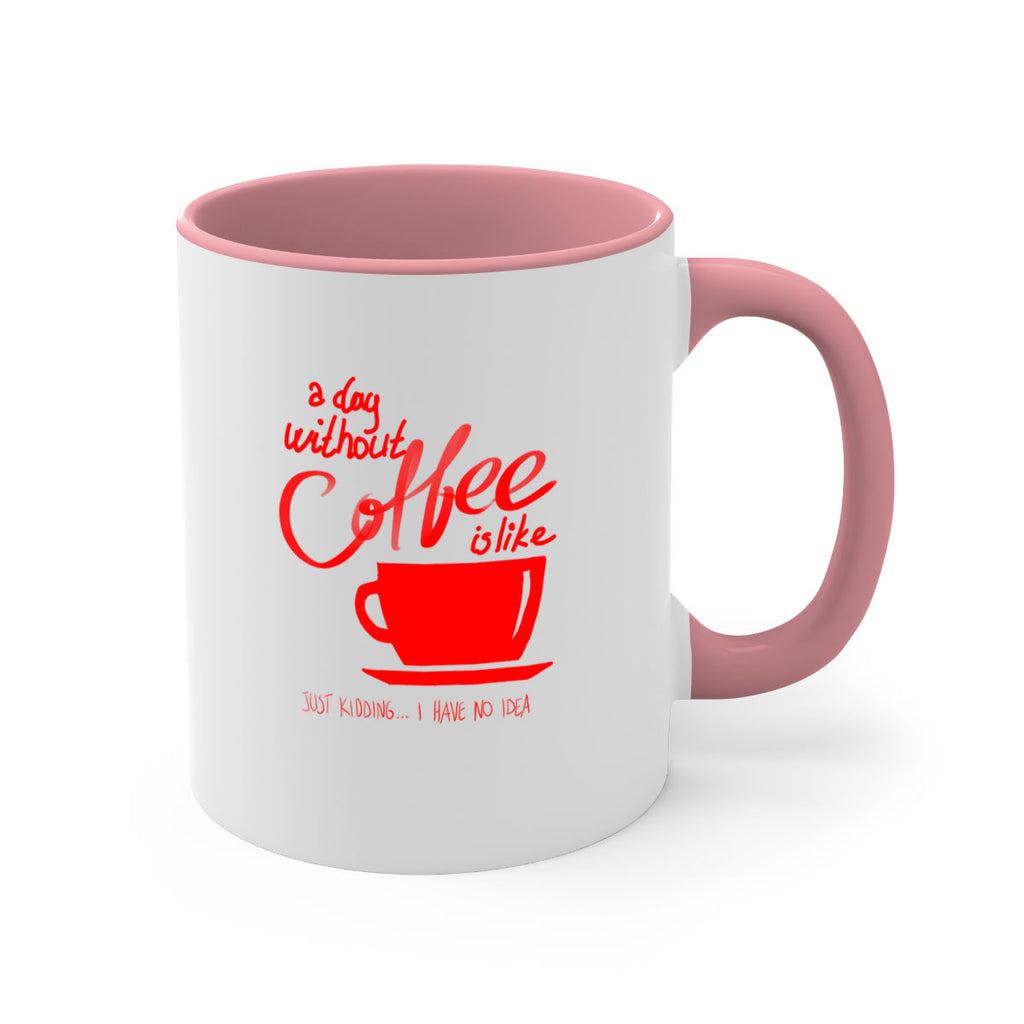 a day without a coffee 259#- coffee-Mug / Coffee Cup