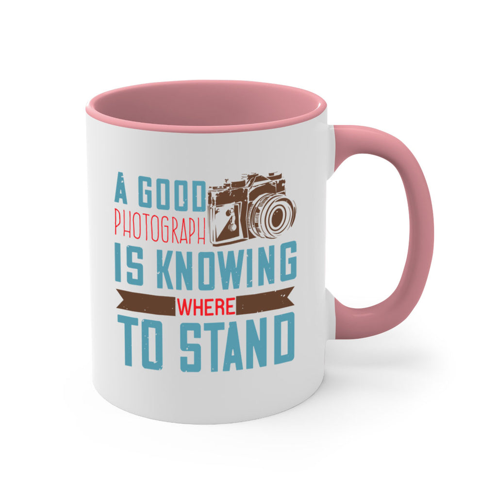 a good photograph is knowing where to stand 49#- photography-Mug / Coffee Cup